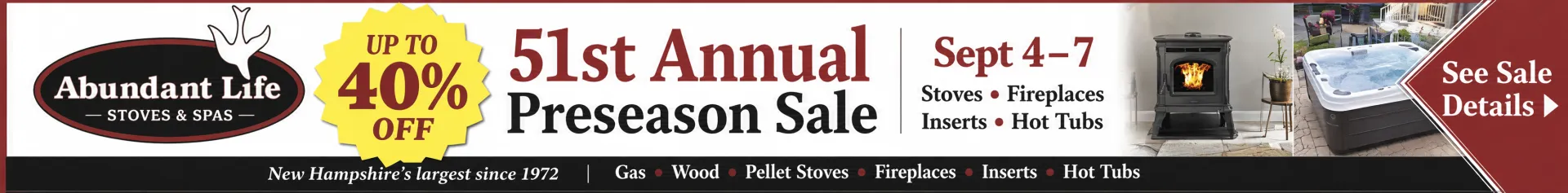 Abundant Life Stoves & Spas 51st Annual Preseason Sale, Sept. 4–7, featuring up to 40% off stoves, fireplaces, inserts, and hot tubs.