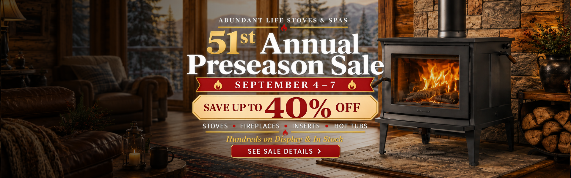 Abundant Life Stoves & Spas 51st Annual Preseason Sale, September 4–7, featuring up to 40% off stoves, fireplaces, inserts, and hot tubs.